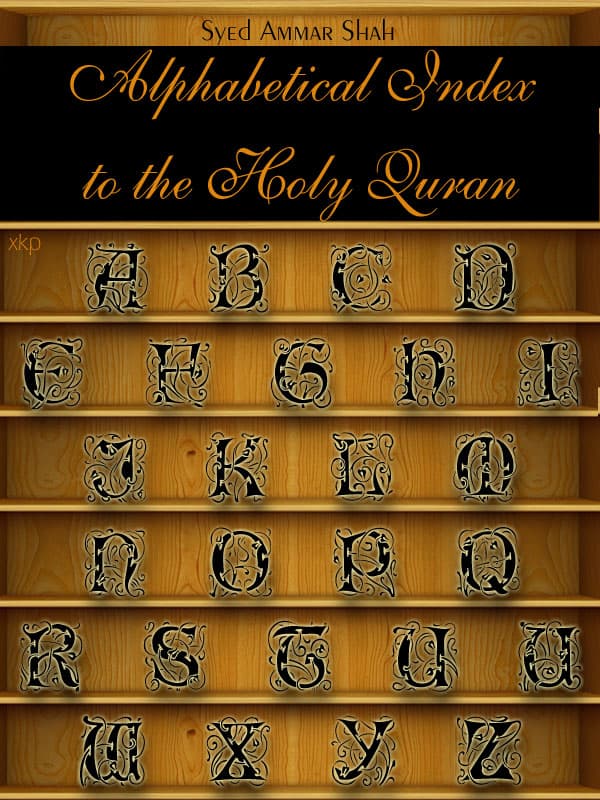 Alphabetical Index To The Holy Quran by Syed Ammar Shah