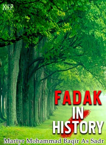 Fadak In History by Ayatullah Muhammad Baqir Al Sadr