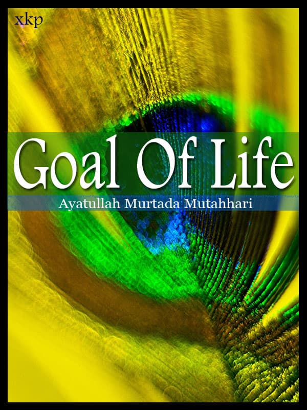 Goal Of Life by Ayatullah Murtadha Mutahhari