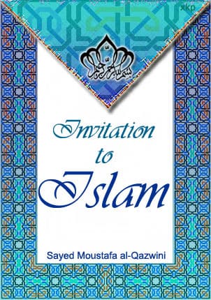 Invitation To Islam By Mustafa Al Qazwini by Syed Mustafa Al Qazwini