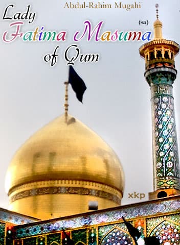 Lady Fatima Masuma Of Qum by Abdul Rahim Mugahi