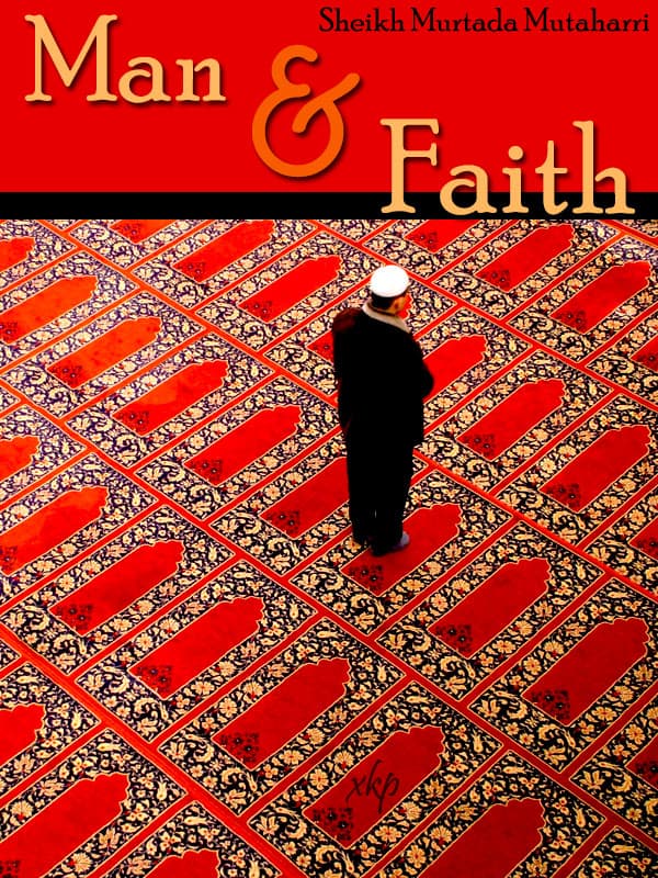 Man And Faith by Ayatullah Murtadha Mutahhari