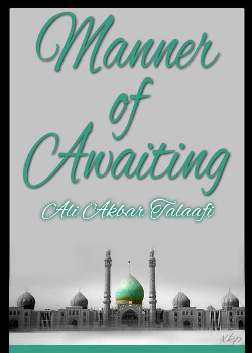 Manner Of Awaiting by Ali Akbar Talaafi