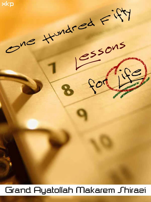 One Hundred Fifty Lessons For Life by Ayatuallah Nasir Makarim Shirazi