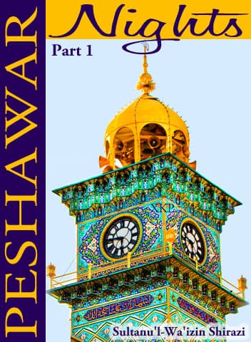 Peshawar Nights Part - 1 by Sultanu'L Waizin Shirazi