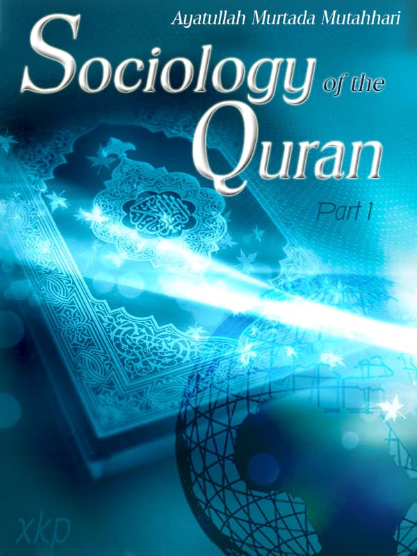 Sociology Of The Quran Part 1 by Ayatullah Murtadha Mutahhari