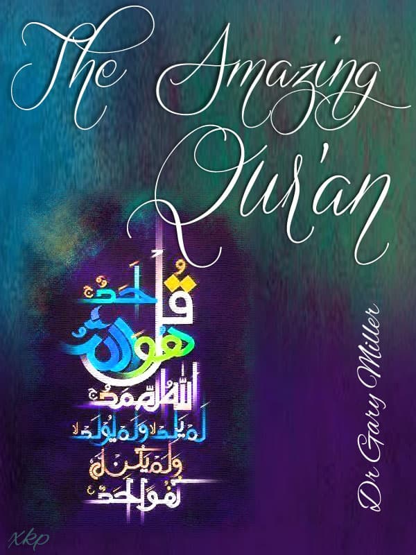 The Amazing Quran by Dr. Gary Miller