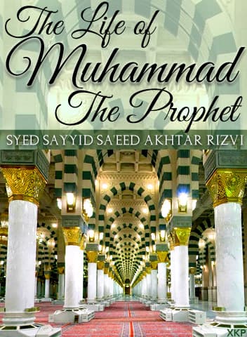 The Life Of Muhammad The Prophet by Syed Saeed Akhtar Rizvi