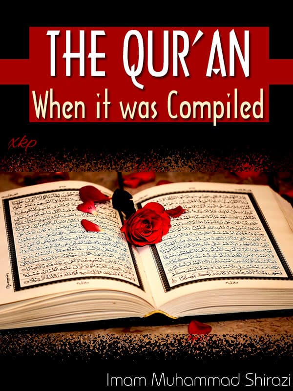 The Qur An When It Was Compiled by Imam Muhammad Shirazi