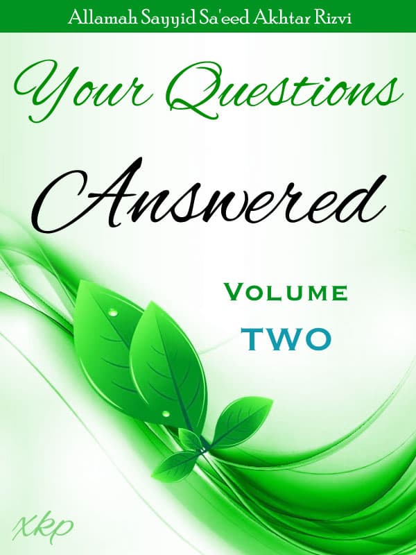 Your Questions Answered - Volume 2 by Syed Saeed Akhtar Rizvi