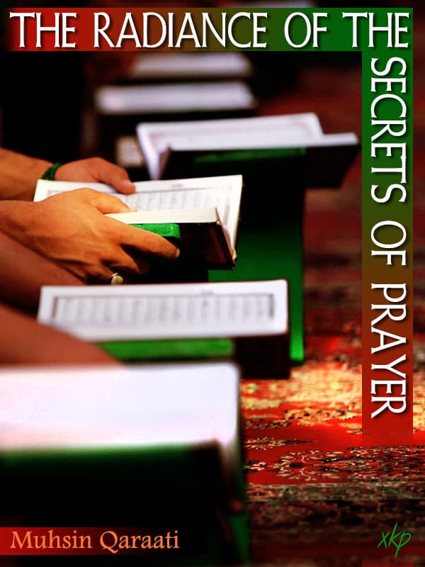 Radiance Of The Secrets Of Prayer by Muhsin Qaraati