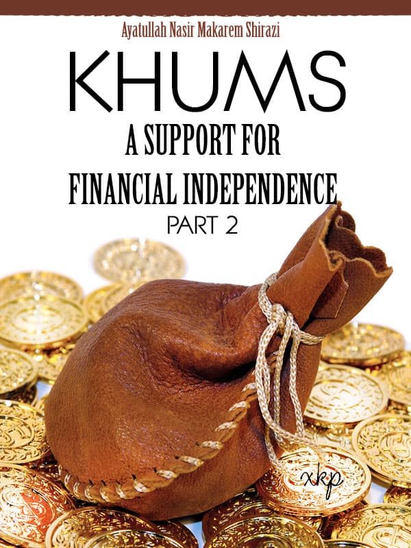 Khums - A Support For Financial Independence Part 2 by Ayatuallah Nasir Makarim Shirazi