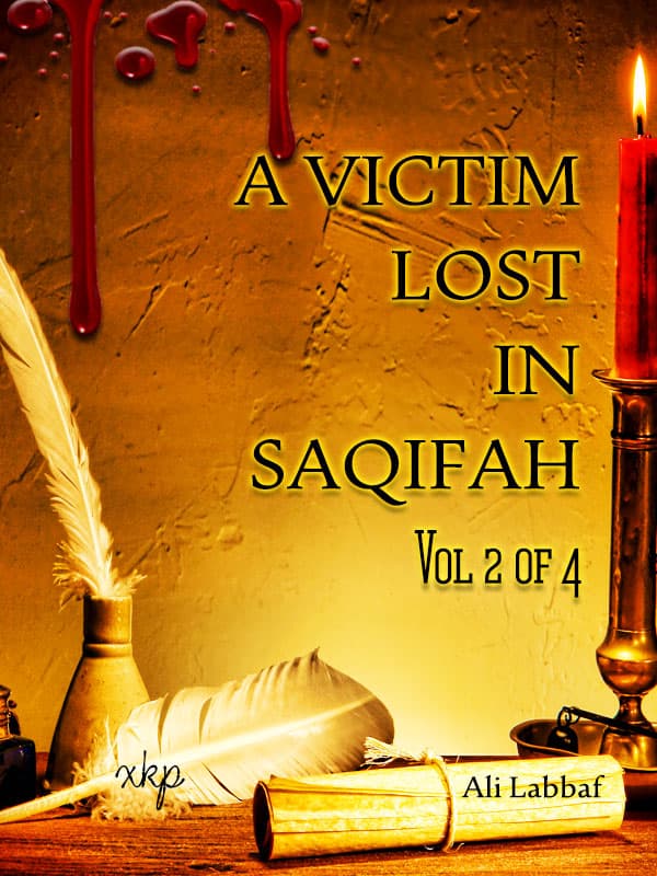 A Victim Lost In Saqifah Vol 2 Of 4 by Ali Labbaf