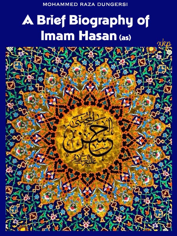 A Brief Biography Of Imam Hasan by M.M. Dungersi