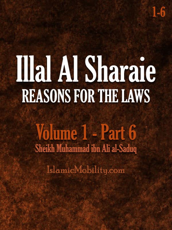 Illal Al Sharaie - Reasons For The Laws - Volume 1 - Part 6 by Shaikh Sadooq