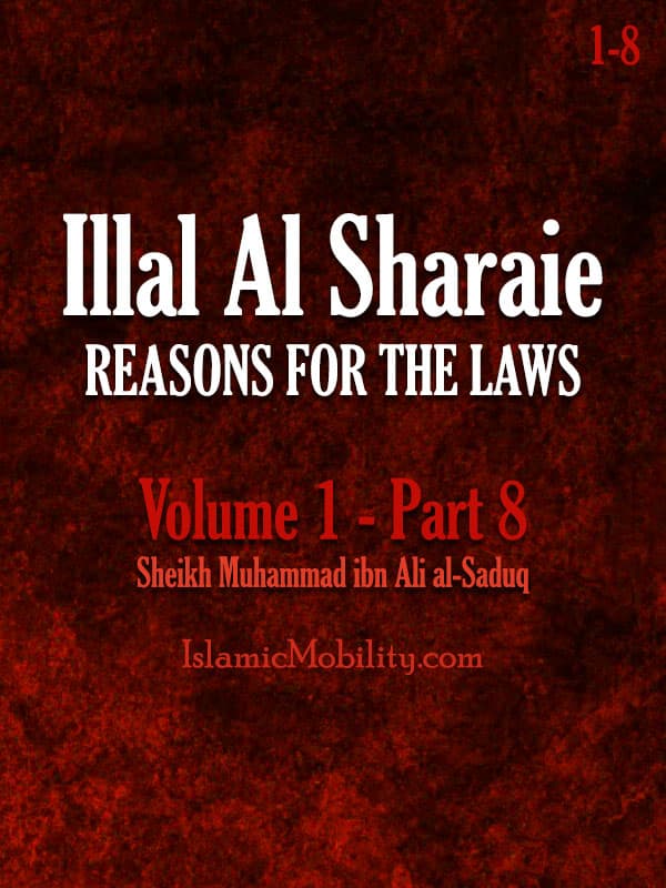 Illal Al Sharaie - Reasons For The Laws - Volume 1 - Part 8 by Shaikh Sadooq