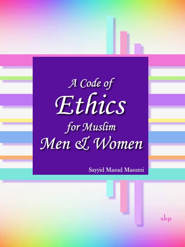 A Code Of Ethics For Muslim Men And Women by Sayyid Masud Masumi