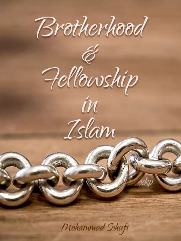 Brotherhood And Fellowship In Islam by Sayyid Muhammad Sohofi