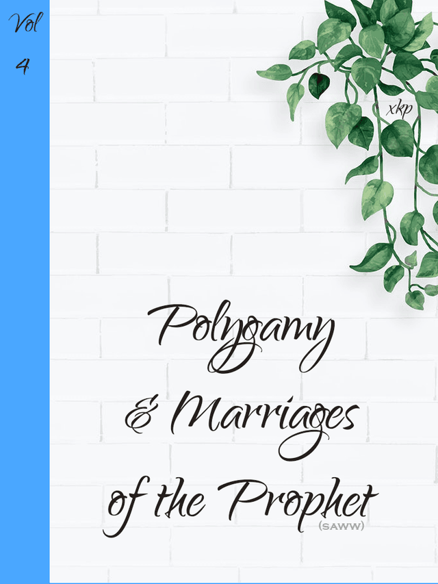 The Concept Of Polygamy And The Marriages Of The Prophet Muhammad by Unknown
