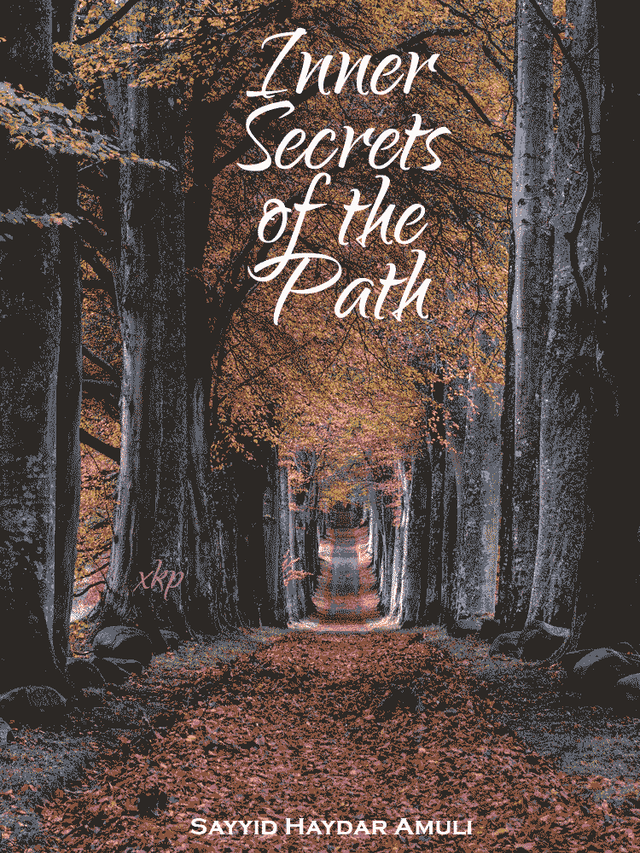 Inner Secrets Of The Path by Sayyid Haydar Amuli